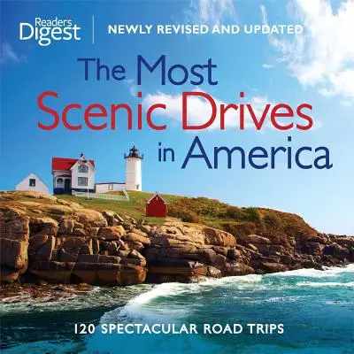 Amerika legszebb útjai, újonnan átdolgozva és frissítve: 120 látványos országúti kirándulás - The Most Scenic Drives in America, Newly Revised and Updated: 120 Spectacular Road Trips