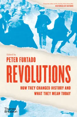 Forradalmak: Hogyan változtatták meg a történelmet és mit jelentenek ma - Revolutions: How They Changed History and What They Mean Today