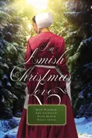 Egy amish karácsonyi szerelem: Four Novellas - An Amish Christmas Love: Four Novellas