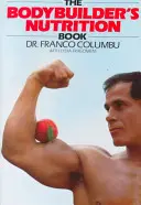 A testépítő táplálkozási könyve - The Bodybuilder's Nutrition Book