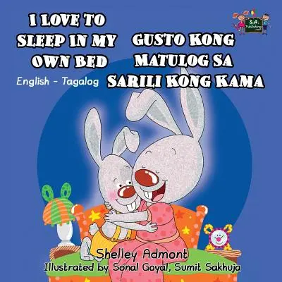 I Love to Sleep in My Own Bed: English Tagalog Bilingual Edition (Angol Tagalog kétnyelvű kiadás) - I Love to Sleep in My Own Bed: English Tagalog Bilingual Edition