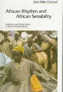 Afrikai ritmus és afrikai érzékenység: Esztétika és társadalmi cselekvés az afrikai zenei idiómákban - African Rhythm and African Sensibility: Aesthetics and Social Action in African Musical Idioms