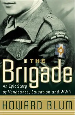 A brigád: Egy epikus történet a bosszúról, a megváltásról és a második világháborúról - The Brigade: An Epic Story of Vengeance, Salvation, and WWII