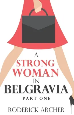 Egy erős nő Belgraviában: Első rész - A Strong Woman in Belgravia: Part One