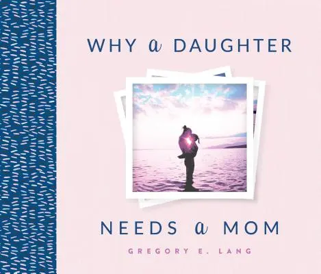 Miért kell a lánynak anya - Why a Daughter Needs a Mom