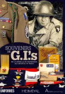 Souvenirs de Gi's, 1944-1945: de la Bataille de Normandie Au Coeur de l'Allemagne Nazie