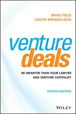 Venture Deals: Légy okosabb, mint az ügyvéded és a kockázati tőkebefektetőd - Venture Deals: Be Smarter Than Your Lawyer and Venture Capitalist