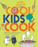 Cool Kids Cook - Finom receptek és mesés tények, hogy konyhai zseni váljon belőled - Cool Kids Cook - Delicious recipes and fabulous facts to turn into a kitchen whizz