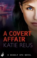 Covert Affair: Deadly Ops 5 (Egy sorozat izgalmas, izgalmas és izgalmas történetekkel) - Covert Affair: Deadly Ops 5 (A series of thrilling, edge-of-your-seat suspense)