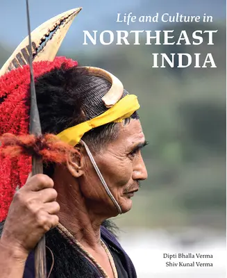 Élet és kultúra Északkelet-Indiában - Life and Culture in Northeast India