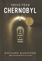 Hangok Csernobilból: Egy nukleáris katasztrófa szóbeli története - Voices from Chernobyl: The Oral History of a Nuclear Disaster