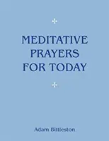 Meditatív imák a mai napra - Meditative Prayers for Today