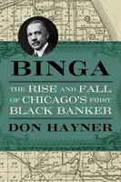 Binga: Chicago első fekete bankárának felemelkedése és bukása - Binga: The Rise and Fall of Chicago's First Black Banker