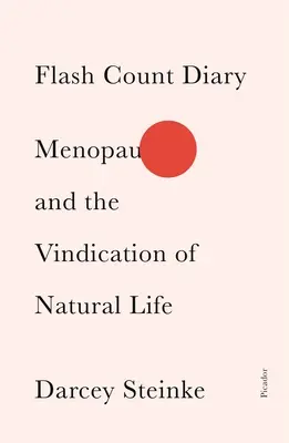 Flash Count napló: Menopauza és a természetes élet igazolása - Flash Count Diary: Menopause and the Vindication of Natural Life