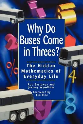 Miért jönnek a buszok hármasával: A mindennapi élet rejtett matematikája - Why Do Buses Come in Threes: The Hidden Mathematics of Everyday Life