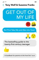 Tűnj el az életemből - A huszonegyedik századi tinédzserek bestsellerszerző útmutatója - Get Out of My Life - The bestselling guide to the twenty-first-century teenager