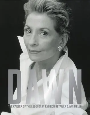 Dawn: Dawn Mello, a legendás divatáru-kereskedő karrierje - Dawn: The Career of the Legendary Fashion Retailer Dawn Mello