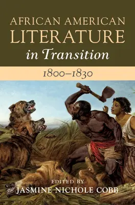 Az afroamerikai irodalom az átmenetben, 1800-1830: Volume 2, 1800-1830 - African American Literature in Transition, 1800-1830: Volume 2, 1800-1830
