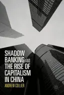 Árnyékbankrendszer és a kapitalizmus felemelkedése Kínában - Shadow Banking and the Rise of Capitalism in China