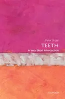 Fogak: A Very Short Introduction (Nagyon rövid bevezetés) - Teeth: A Very Short Introduction