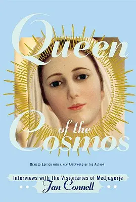 A kozmosz királynője: Interjúk a medjugorjei látnokokkal - Queen of the Cosmos: Interviews with the Visionaries of Medjugorje