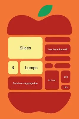 Szeletek és csomók: Division and Aggregation in Law and Life - Slices and Lumps: Division and Aggregation in Law and Life