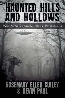 Haunted Hills and Hollows: Mi rejtőzik a pennsylvaniai Greene megyében? - Haunted Hills and Hollows: What Lurks in Greene County, Pennsylvania