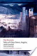 Mesék az Üvegvárosból, Angriából és Gondalból: Válogatott korai írások - Tales of Glass Town, Angria, and Gondal: Selected Early Writings