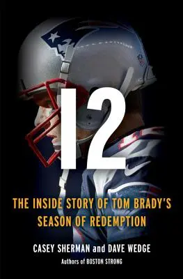 12: Tom Brady megváltásért folytatott harcának belső története - 12: The Inside Story of Tom Brady's Fight for Redemption