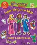 A kezdő biblia A Biblia szuperlányai matricás és foglalkoztató könyv - The Beginner's Bible Super Girls of the Bible Sticker and Activity Book