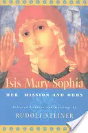 Isis Mary Sophia: Sophia: Az ő küldetése és a mi küldetésünk - Isis Mary Sophia: Her Mission and Ours