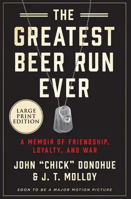 A valaha volt legnagyobb sörözés: Emlékirat barátságról, hűségről és háborúról - The Greatest Beer Run Ever: A Memoir of Friendship, Loyalty, and War