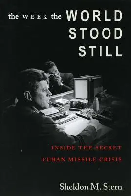 A hét, amikor a világ megállt: A kubai rakétaválság titkos története - The Week the World Stood Still: Inside the Secret Cuban Missile Crisis