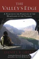 A völgy peremén: Egy év a tálibok szívében élő pashtunokkal - The Valley's Edge: A Year with the Pashtuns in the Heartland of the Taliban