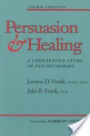 Meggyőzés és gyógyítás: A pszichoterápia összehasonlító tanulmánya - Persuasion and Healing: A Comparative Study of Psychotherapy