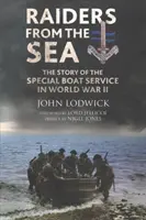 Fosztogatók a tenger felől: A második világháborús különleges hajószolgálat története - Raiders from the Sea: The Story of the Special Boat Service in WWII