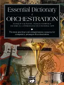 A hangszerelés alapvető szótára: A legpraktikusabb és legátfogóbb forrás zeneszerzők, hangszerelők és hangszerelők számára - Essential Dictionary of Orchestration: The Most Practical and Comprehensive Resource for Composers, Arrangers and Orchestrators