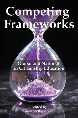 Versengő keretek: Globális és nemzeti az állampolgári nevelésben - Competing Frameworks: Global and National in Citizenship Education