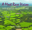 Egy nagyon ritka látomás: Shropshire a levegőből - A Most Rare Vision: Shropshire from the Air