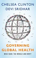 A globális egészségügy kormányzása: Ki irányítja a világot és miért? - Governing Global Health: Who Runs the World and Why?