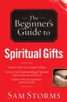 Kezdők útmutatója a szellemi ajándékokhoz - Beginner's Guide to Spiritual Gifts