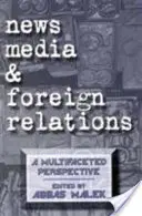 Hírmédia és külkapcsolatok: Egy sokoldalú perspektíva - News Media and Foreign Relations: A Multifaceted Perspective