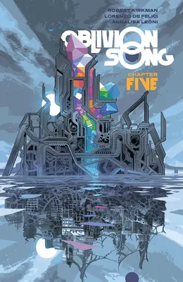 Oblivion Song by Kirkman & de Felici, 5. kötet - Oblivion Song by Kirkman & de Felici, Volume 5