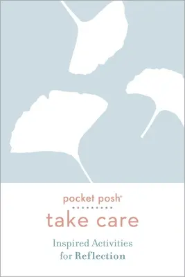 Pocket Posh Take Care: Inspiráló tevékenységek az elmélkedésért - Pocket Posh Take Care: Inspired Activities for Reflection