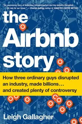 Az Airbnb története: How Three Ordinary Guys Disrupted an Industry, Made Billions . ...és rengeteg ellentmondást keltettek. - The Airbnb Story: How Three Ordinary Guys Disrupted an Industry, Made Billions . . . and Created Plenty of Controversy