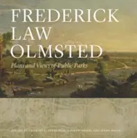 Frederick Law Olmsted: Olmsted: Közparkok tervei és nézetei - Frederick Law Olmsted: Plans and Views of Public Parks