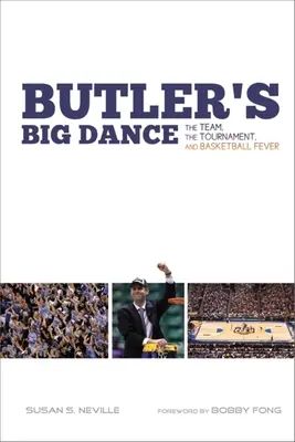 Butler nagy tánca: A csapat, a torna és a kosárlabdaláz - Butler's Big Dance: The Team, the Tournament, and Basketball Fever