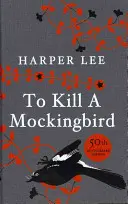 Megölni a feketerigót - 60. évfordulós kiadás - To Kill A Mockingbird - 60th Anniversary Edition