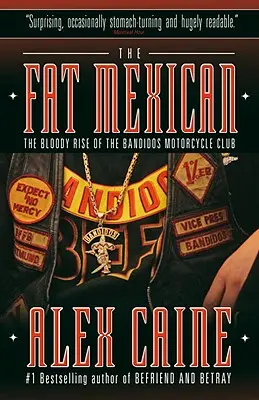 A kövér mexikói: A Bandidos Motorcycle Club véres felemelkedése - The Fat Mexican: The Bloody Rise of the Bandidos Motorcycle Club