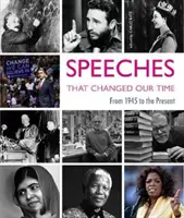 Beszédek, amelyek megváltoztatták korunkat: 1945-től napjainkig - Speeches That Changed Our Times: From 1945 to the Present